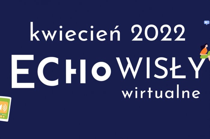 Wirtualne Echo Wisły kwiecień 2022