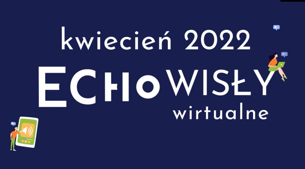 Wirtualne Echo Wisły kwiecień 2022